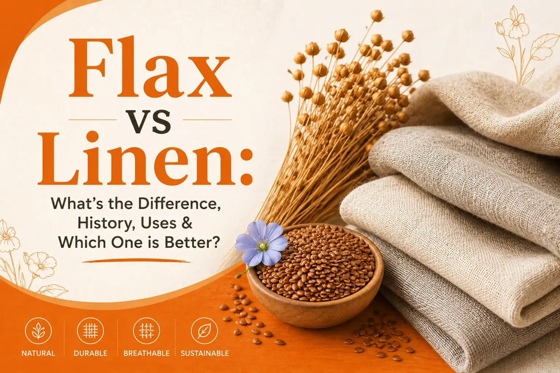 Flax vs Linen: What’s the Difference, History, Uses and Which One is Better?