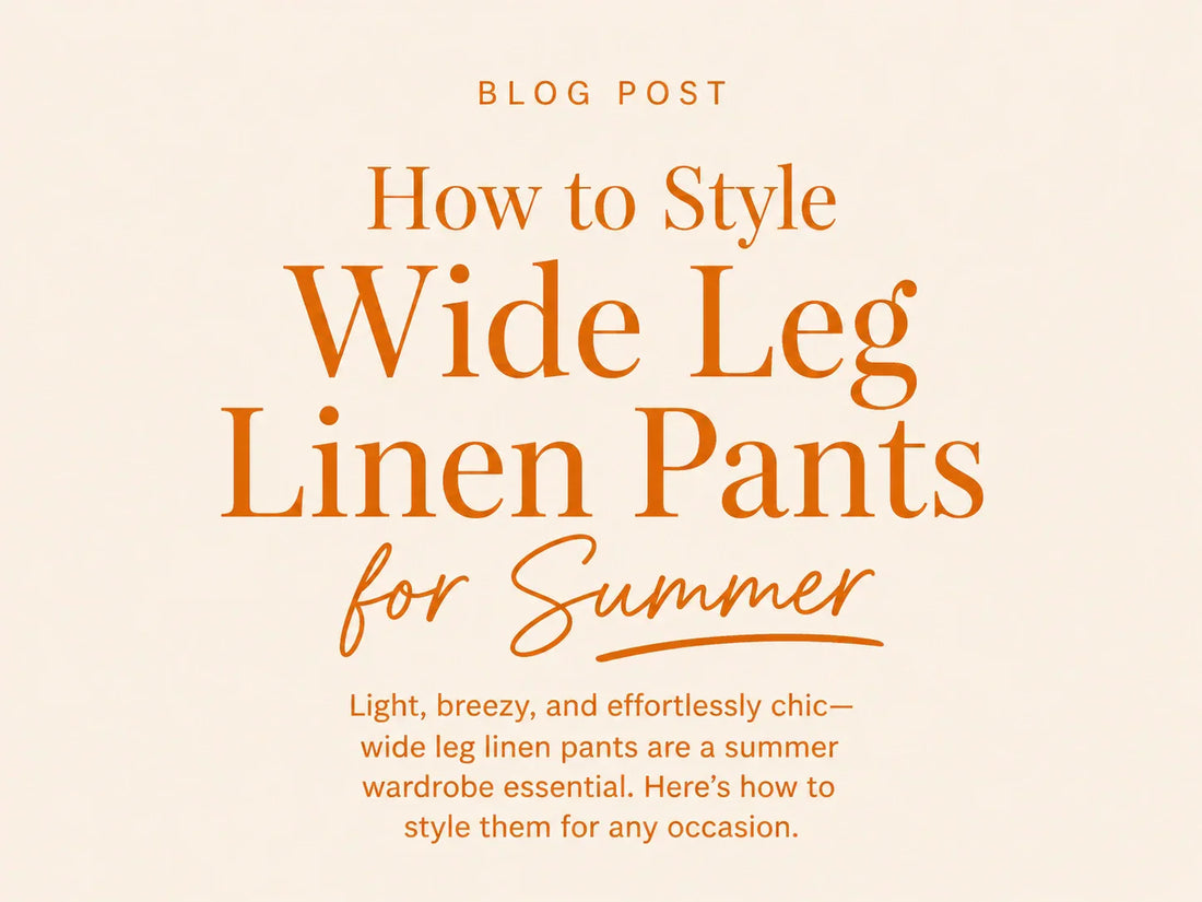 How to Style Wide Leg Linen Pants for Summer