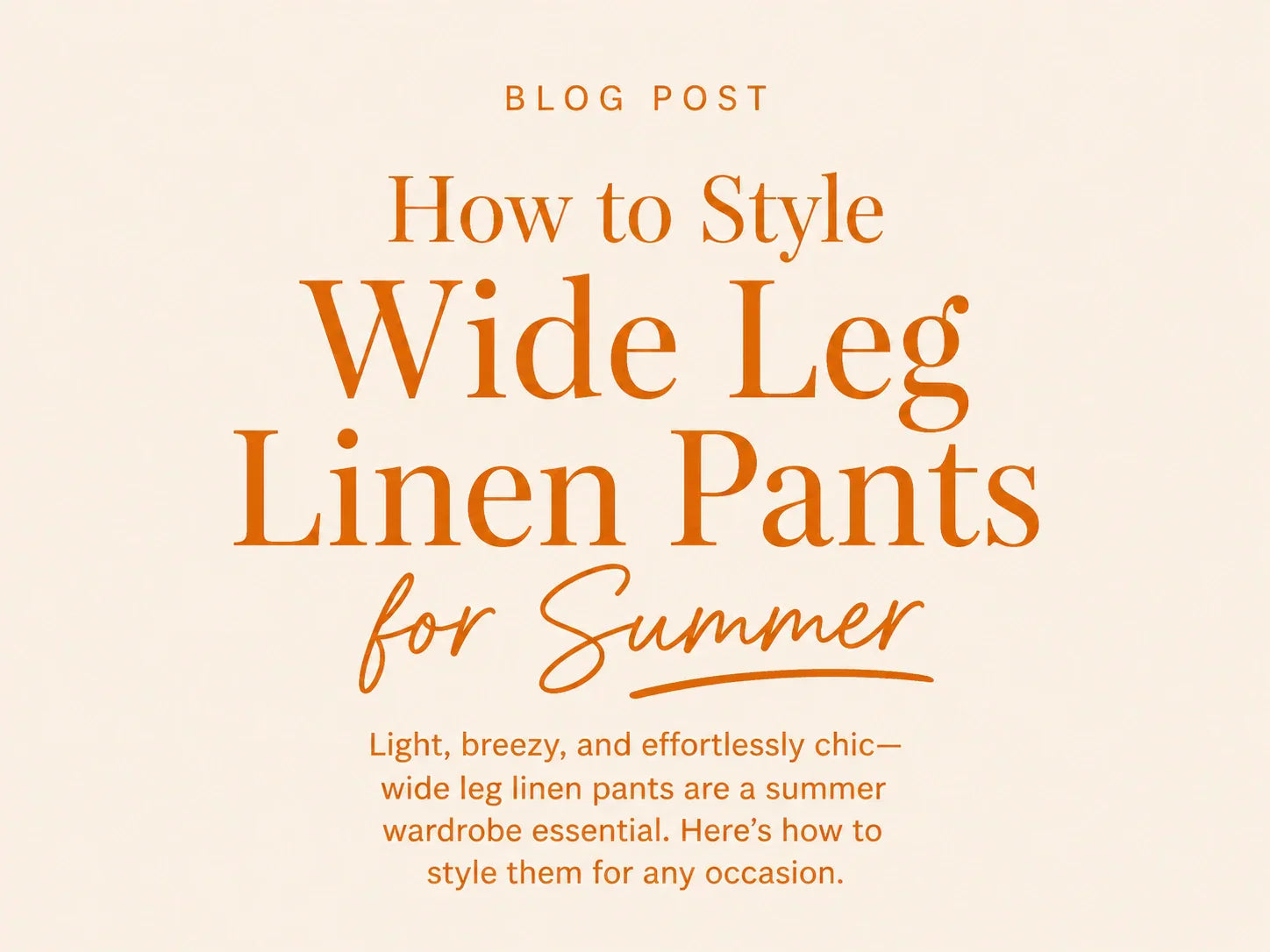 How to Style Wide Leg Linen Pants for Summer