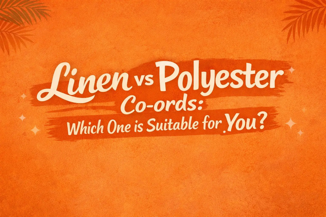 Linen vs Polyester Co-ords: Which one is Suitable for you