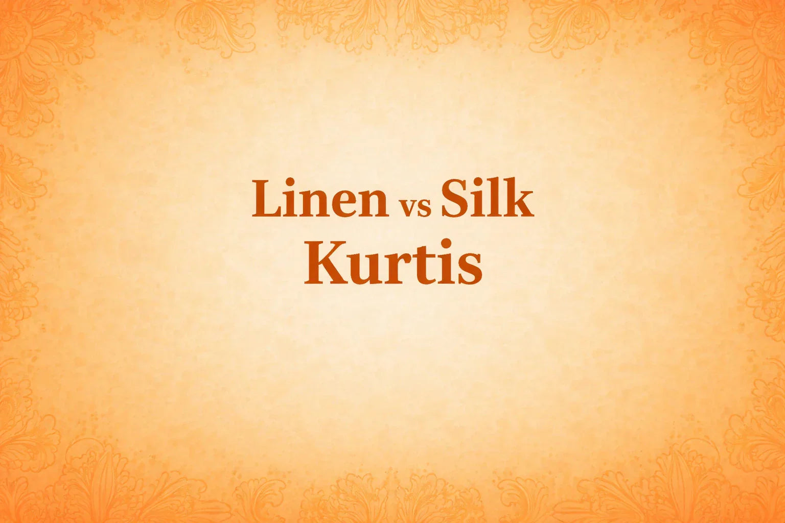 Linen vs Silk Kurtis: A Comparison of Daily Wear and Special Occasions